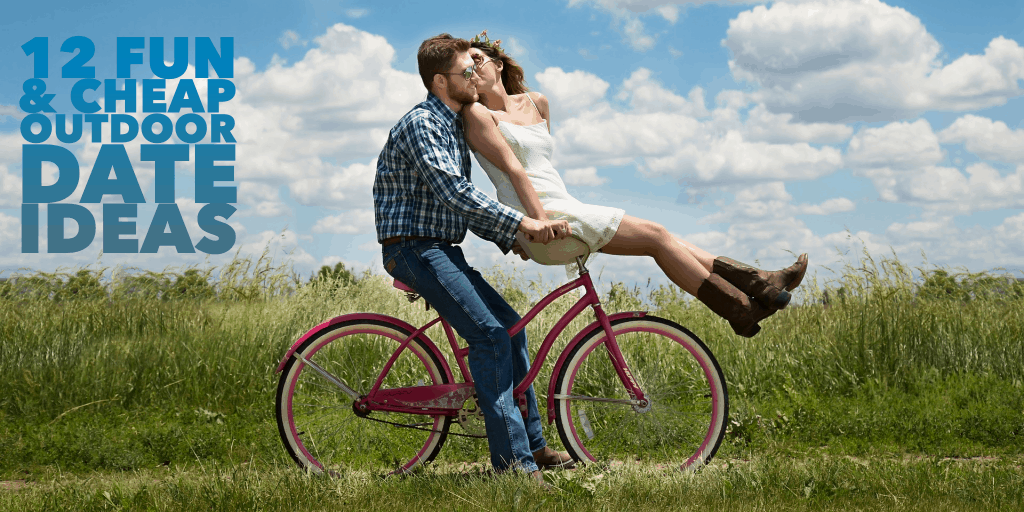 12 Fun And Cheap Outdoor Date Ideas For 2019 You Are Going To Love