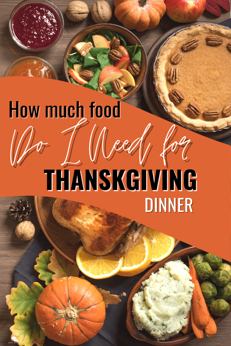 How Much Food Do I Need For Thanksgiving Dinner? - The Happy Home Life