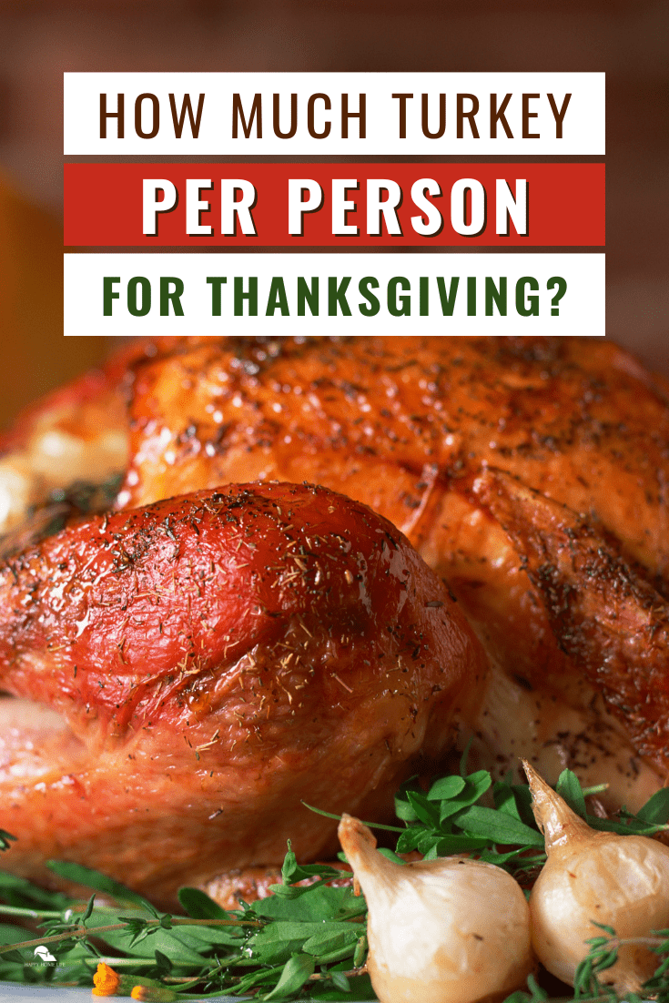 How Much Turkey Per Person for Thanksgiving Dinner - The Happy Home Life