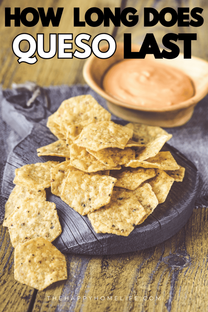 tortilla chips in foreground, queso dip in background with text overlay that says, "how long does queso last"