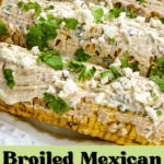 An image of Broiled Mexican Street Corn. The site's link is also included in the image.