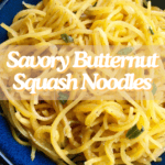 An image of Savory Butternut Squash Noodles. The site's link is also included in the image.