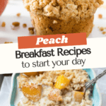 two-image collage of peach muffins and peaches and cream oatmeal